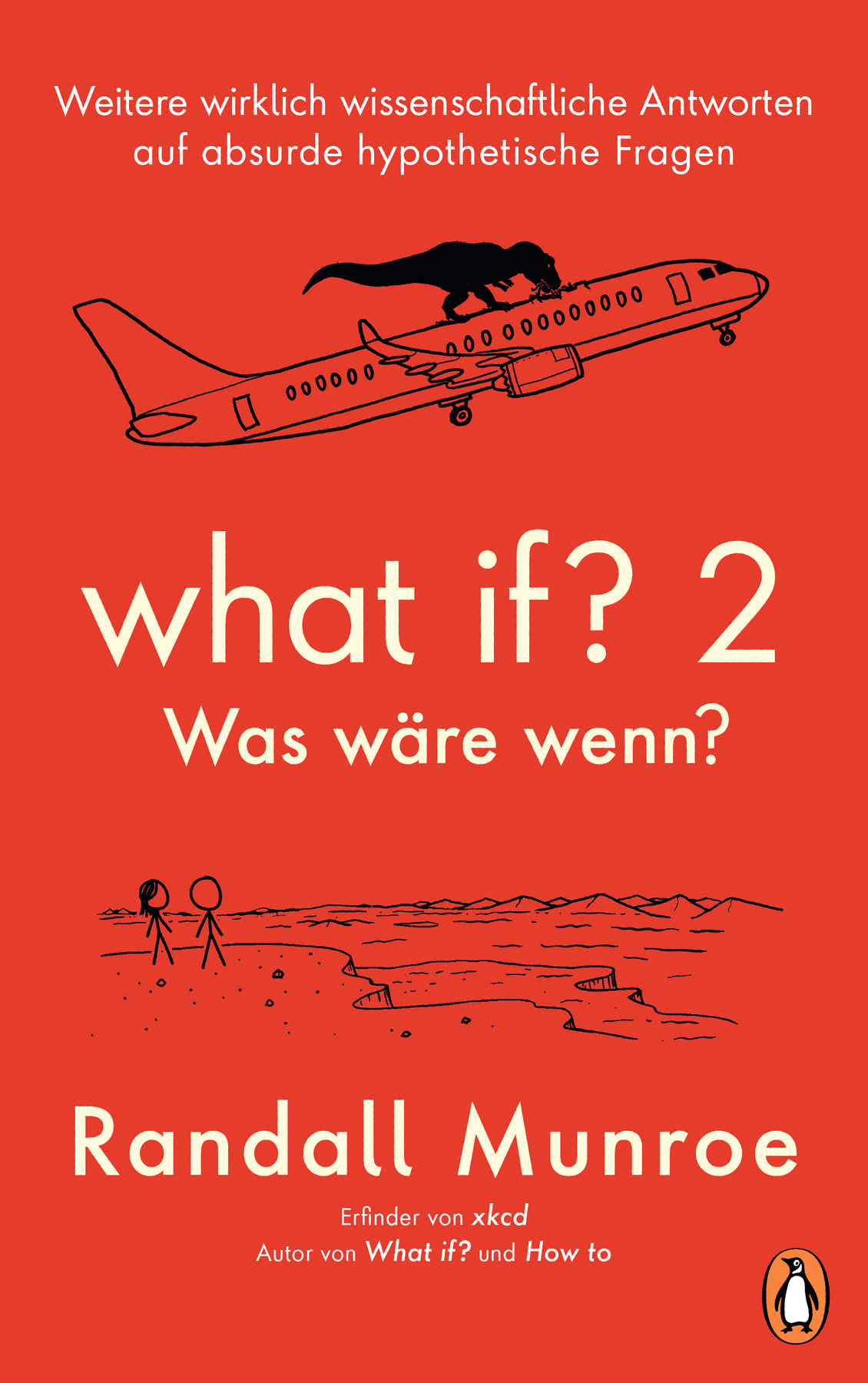 What if? 2 - Was wäre wenn?: Weitere wirklich wissenschaftliche Antworten auf absurde hypothetische Fragen