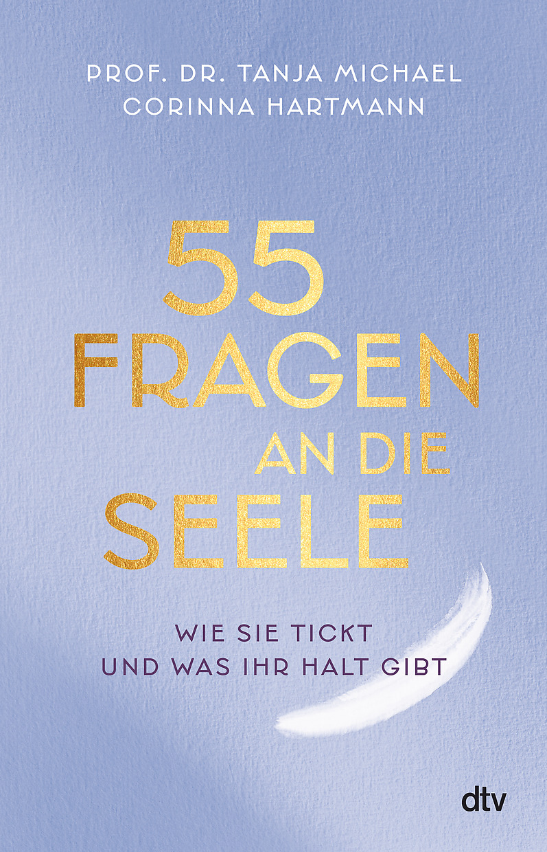 55 Fragen an die Seele: Wie sie tickt und was ihr Halt gibt