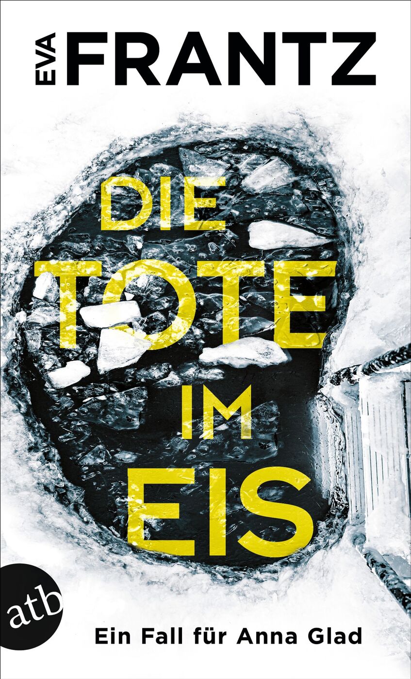 Die Tote im Eis: Ein Fall für Anna Glad